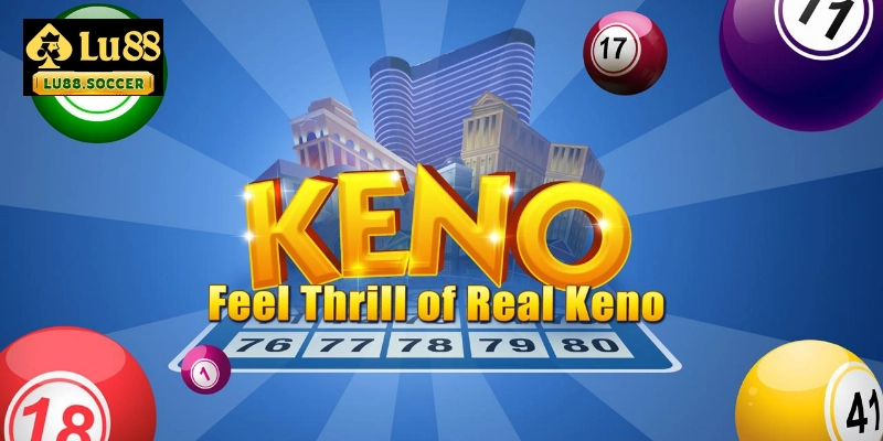 Nguồn gốc của xổ số Keno là gì?